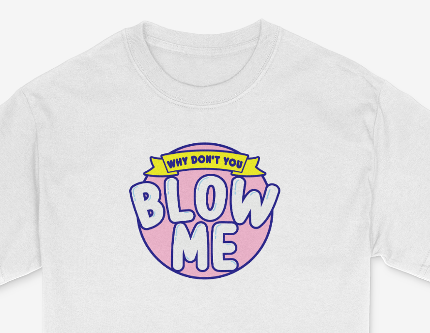 Blow Me Shirt