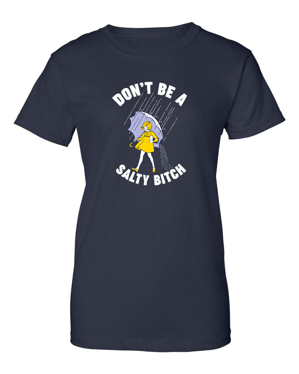 Don't Be A Salty Bitch Shirt